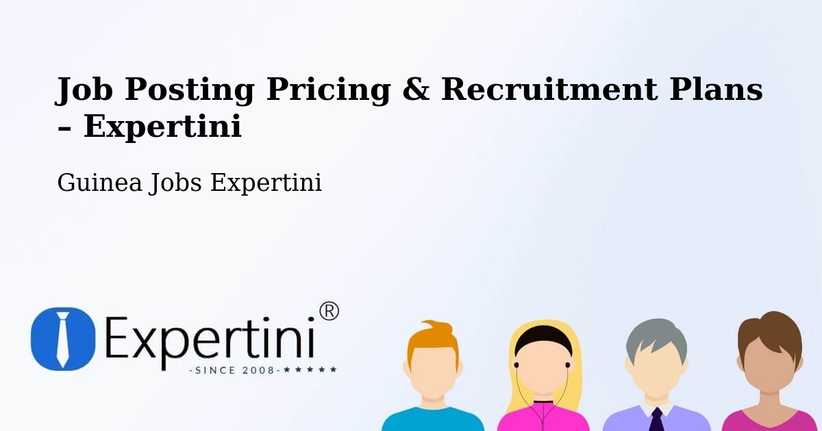Job Posting Pricing & Recruitment Plans – Kankan - Kankan, Guinea Jobs Expertini