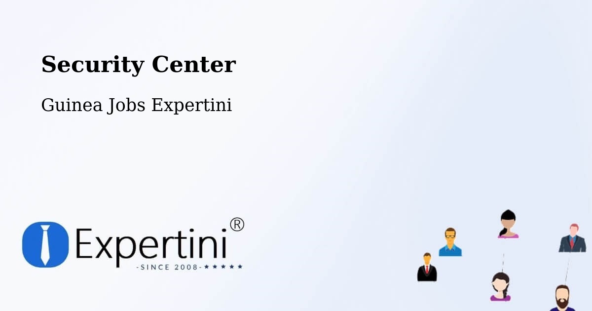 Security & Compliance – Kankan - Guinea Jobs Expertini